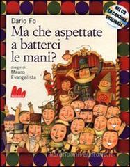Ma che aspettate a batterci le mani? Con CD Audio Ma che aspettate a batterci le mani? Con CD Audio