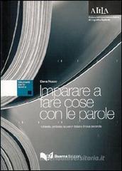 Imparare a fare cose con le parole. Richieste, proposte, scuse in italiano lingua seconda Imparare a fare cose con le parole. Richieste, proposte, scuse in italiano lingua seconda