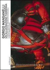 Un' allucinazione fiamminga. Il «Morgante Maggiore» raccontato da Manganelli Un' allucinazione fiamminga. Il «Morgante Maggiore» raccontato da Manganelli