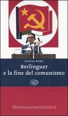 Berlinguer e la fine del comunismo Berlinguer e la fine del comunismo