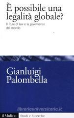 È possibile una legalità globale? Il rule of law e la governance del mondo È possibile una legalità globale? Il rule of law e la governance del mondo