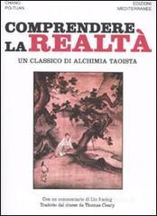 Comprendere la realt�. Un classico di alchimia taoista