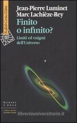 Finito o infinito? Limiti ed enigmi dell'universo Finito o infinito? Limiti ed enigmi dell'universo