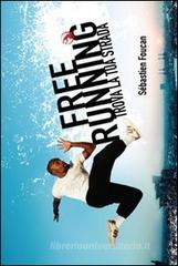 Freerunning. Trova la tua strada Freerunning. Trova la tua strada