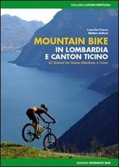 Mountain bike in Lombardia e Canton Ticino. 62 itinerari fra Varese Mendrisio e Como
