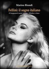 Fellini. Il sogno italiano. Cinquant'anni dalla «Dolce vita» Fellini. Il sogno italiano. Cinquant'anni dalla «Dolce vita»