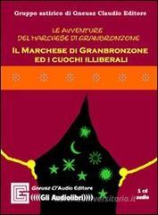 Il marchese di Granbronzone ed i cuochi illiberali. Audiolibro. CD Audio
