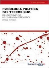Psicologia politica del terrorismo e dellemergenza terroristica. Per un counseling in ambito terroristico. eBook