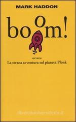 Boom! Ovvero: la strana avventura sul pianeta Plonk Boom! Ovvero: la strana avventura sul pianeta Plonk