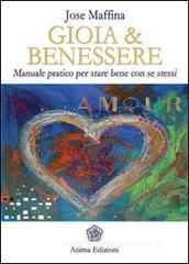 Gioia & benessere. Manuale pratico per stare bene con se stessi Gioia & benessere. Manuale pratico per stare bene con se stessi