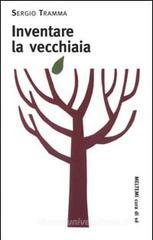 Inventare la vecchiaia Inventare la vecchiaia