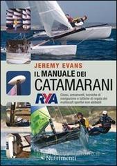 Il manuale dei catamarani. Classi, armamenti, tecniche di navigazione e tattiche di regata dei multiscafi sportivi non abitabili