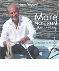 Mare nostrum. Il mare in cucina. Pesci-tecniche-ricette-trucchi