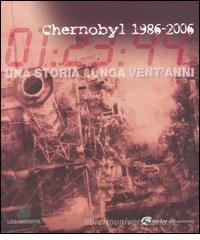 Chernobyl 1986-2006. Una storia lunga vent'anni Chernobyl 1986-2006. Una storia lunga vent'anni