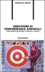 Indicatori di performance aziendali. Come definire gli obiettivi e misurare i risultati Indicatori di performance aziendali. Come definire gli obiettivi e misurare i risultati