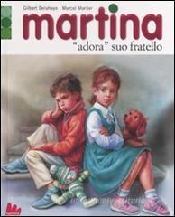 Martina «adora» suo fratello Martina «adora» suo fratello