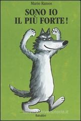 Sono io il più forte! Sono io il più forte!