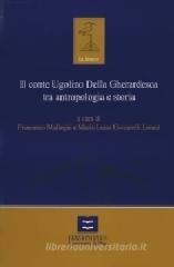 Il conte Ugolino di Donoratico tra antropologia e storia Il conte Ugolino di Donoratico tra antropologia e storia