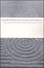 Lo spirito del Giappone. La filosofia del Sol Levante dalle origini ai giorni nostri Lo spirito del Giappone. La filosofia del Sol Levante dalle origini ai giorni nostri