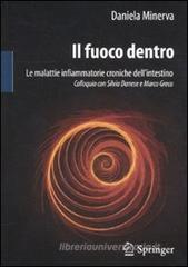 Il fuoco dentro. Le malattie infiammatorie croniche dell'intestino. Colloquio con Silvio Danese e Marco Greco Il fuoco dentro. Le malattie infiammatorie croniche dell'intestino. Colloquio con Silvio Danese e Marco Greco