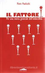 Il fattore I. Per una teoria generale dell'imbecillità Il fattore I. Per una teoria generale dell'imbecillità
