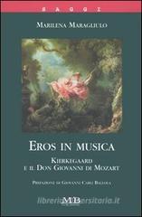 Eros in musica. Kierkegaard e il Don Giovanni di Mozart Eros in musica. Kierkegaard e il Don Giovanni di Mozart