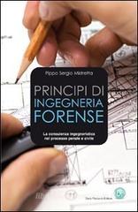 Principi di ingegneria forense. La consulenza ingegneristica nel processo penale e civile Principi di ingegneria forense. La consulenza ingegneristica nel processo penale e civile