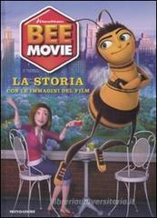 Bee Movie. La storia. Con le immagini del film Bee Movie. La storia. Con le immagini del film