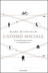 L' atomo sociale. Il comportamento umano e le leggi della fisica