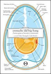 Cronache dal big-bang. L'unica gioia al mondo è cominciare Cronache dal big-bang. L'unica gioia al mondo è cominciare