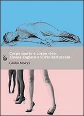 Corpo morto e corpo vivo. Eluana Englaro e Silvio Berlusconi. eBook