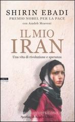 Il mio Iran. Una vita di rivoluzione e speranza