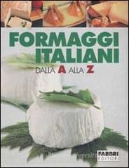 Formaggi italiani dalla A alla Z Formaggi italiani dalla A alla Z