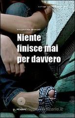 Niente finisce mai per davvero