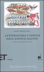 Letteratura e poesia dell'antico Egitto. Cultura e societ� attraverso i testi
