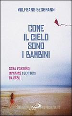 Come il cielo sono i bambini. Cosa possono imparare i genitori da Ges�