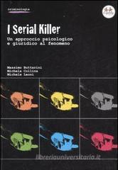 I serial killer. Un approccio psicologico e giuridico al fenomeno