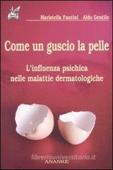 Come un guscio la pelle. L'influenza psichica nelle malattie dermatologiche Come un guscio la pelle. L'influenza psichica nelle malattie dermatologiche