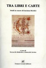 Tra libri e carte. Studi in onore di Luciana Mosiici