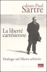 La liberté cartésienne. Dialogo sul libero arbitrio La liberté cartésienne. Dialogo sul libero arbitrio