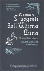 Moonacre. I segreti dell'ultima luna. Il cavallino bianco