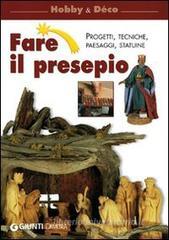 Fare il presepio. Progetti, tecniche, paesaggi, statuine Fare il presepio. Progetti, tecniche, paesaggi, statuine