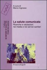 La salute comunicata. Ricerche e valutazioni nei media e nei servizi sanitari La salute comunicata. Ricerche e valutazioni nei media e nei servizi sanitari