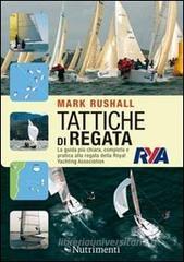 Tattiche di regata. La guida pi� chiara, completa e pratica alla regata della Royal Yachting Association