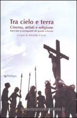 Tra cielo e terra. Cinema, artisti e religione. Intervista ai protagonisti del grande schermo