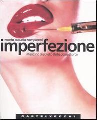 Imperfezione. Il fascino discreto delle cose storte Imperfezione. Il fascino discreto delle cose storte