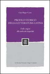 Profilo storico di letteratura latina. Dalle origini alla tarda età imperiale Profilo storico di letteratura latina. Dalle origini alla tarda età imperiale