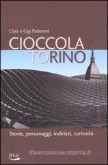 Cioccolatorino. Storie, personaggi, indirizzi, curiosità Cioccolatorino. Storie, personaggi, indirizzi, curiosità