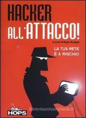 Hacker all'attacco. La tua rete è a rischio Hacker all'attacco. La tua rete è a rischio