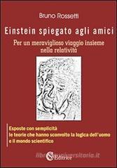 Einstein spiegato agli amici per un meraviglioso viaggio insieme nella relativitą Einstein spiegato agli amici per un meraviglioso viaggio insieme nella relativitą